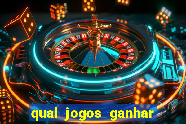 qual jogos ganhar dinheiro de verdade